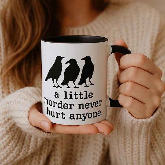 A Little Murder Never Hurt Anyone Crow Mug, Funny Raven Coffee Cup, Gothic Crow Gift, Black Bird Humor Mug, Birder, Birding Gift