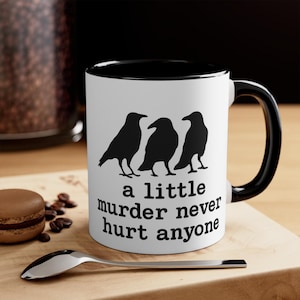 A Little Murder Never Hurt Anyone Crow Mug, Funny Raven Coffee Cup, Gothic Crow Gift, Black Bird Humor Mug, Birder, Birding Gift image 3