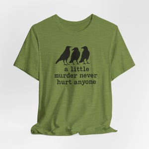 A Little Murder Never Hurt Anyone Shirt, Funny Crow Shirt, Raven Graphic Tee, Bird Lover Gift, Dark Humor Tee, Bella Canvas 3001 Unisex Fit image 9