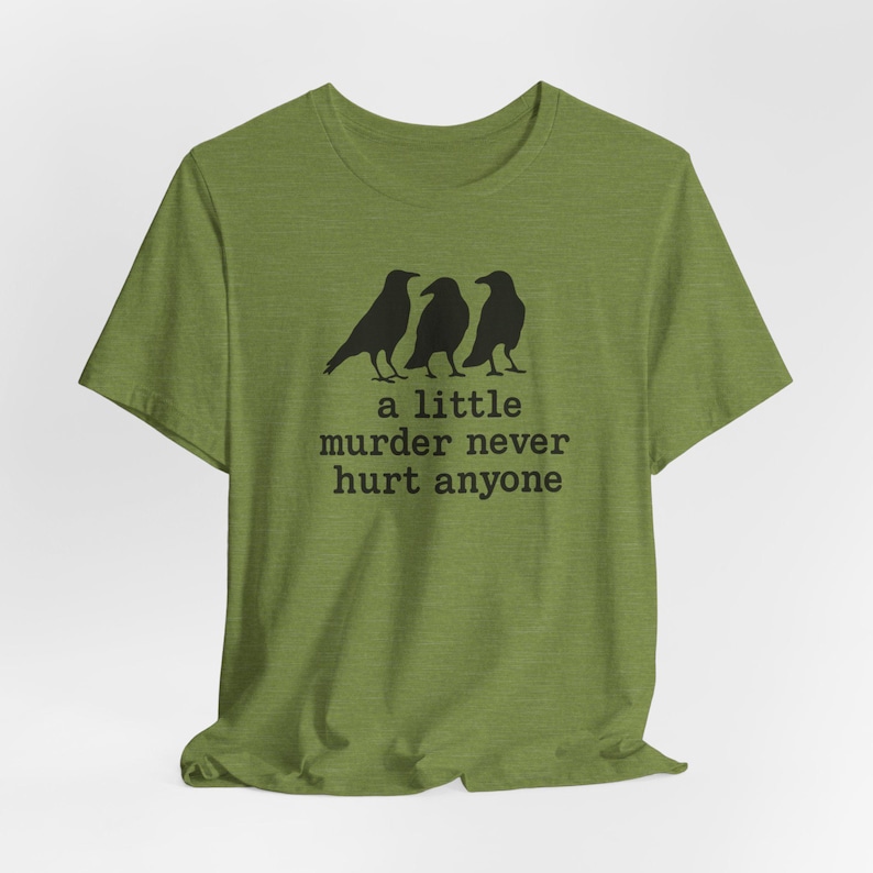 A Little Murder Never Hurt Anyone Shirt, Funny Crow Shirt, Raven Graphic Tee, Bird Lover Gift, Dark Humor Tee, Bella Canvas 3001 Unisex Fit image 9