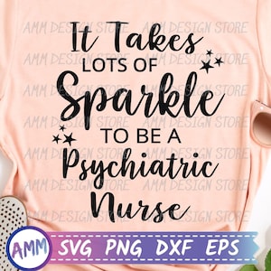 Psychiatrische Krankenschwester svg, Es braucht Lots of Sparkle, um eine psychiatrische Krankenschwester svg, Psychiatrische Krankenschwester svg, Shirt svg, Wertschätzung SVG, Eps, Dxf, Png