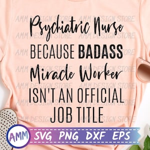 Psychiatrische Krankenschwester svg, weil Badass Miracle Worker kein offizieller Jobtitel ist, Psychiatric Nurse svg, Appreciation SVG, Eps, Dxf, Png