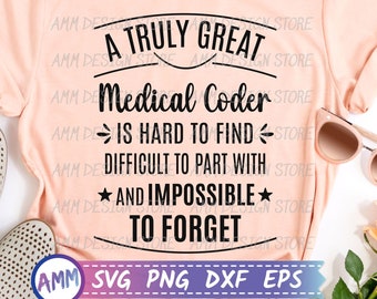 Medical Coder svg, A Truly Great Medical Coder svg, Medical Coder png, Medical Coding, Shirt svg, Appreciation svg, Eps, Dxf, Png