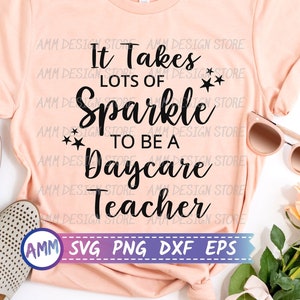 Daycare Teacher svg, It Takes Lots of Sparkle to be a Daycare Teacher, Appreciation Daycare Provider png, daycare worker svg, Eps, Dxf, Png