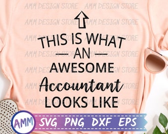 Accountant svg, This Is What An Awesome Accountant Looks Like svg, Accountant gift svg, Appreciation svg, Eps, Dxf, Png
