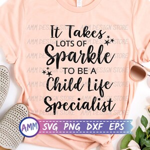 Spécialiste de la vie de l&#39;enfant Svg, il faut beaucoup d&#39;éclat pour être un spécialiste de la vie de l&#39;enfant, thérapeute de la vie de l&#39;enfant svg, Png, Eps, Dxf