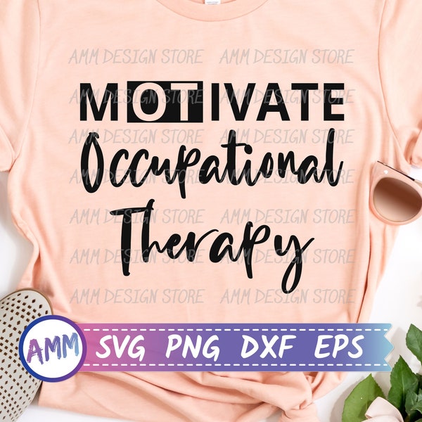 motivate Occupational Therapy svg, Occupational Therapist svg, OT svg, Occupational Therapy svg, OT design, Eps, Dxf, Png