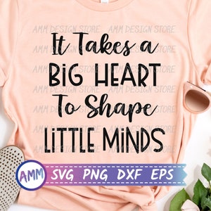 It Takes a Big Heart To Shape Little Minds svg, Daycare Provider svg, Babysitter svg, early childhood svg, Eps, Dxf, Png