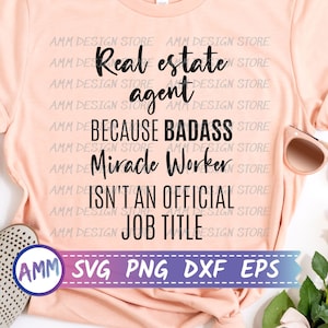 Real estate agent Because Badass Miracle Worker Isn&#39;t an Official Job Title Svg, Real Estate, Real Estate Agent SVG, Png, Dxf, Eps