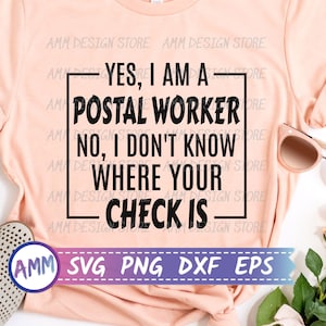 Postal Worker svg, Yes I&#39;m a Postal Worker No, I Don&#39;t Know Where your Check is svg, Mail Carrier svg, post office svg, Eps, Dxf, Png