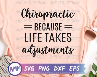 Chiropractor svg, Chiropractic because life takes adjustments SVG, Chiropractor shirt svg, Appreciation svg, Eps, Dxf, Png