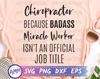 Kiropraktor svg, kiropraktor eftersom badass mirakelarbetare inte är en officiell jobbtitel SVG, uppskattningssvg, eps, dxf, png