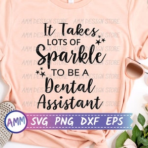 Dental Assistant SVG, It Takes Lots of Sparkle to be a Dental Assistant SVG, Assistant Quote svg, healthcare svg, Eps, Dxf, Png