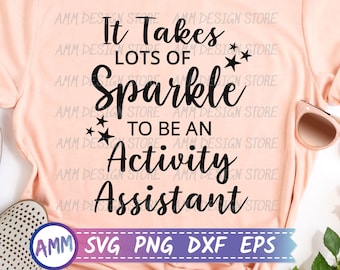 Activity Assistant SVG, It Takes Lots of Sparkle to be an Activity Assistant svg, Assistant shirt svg, Appreciation svg, Eps, Dxf, Png