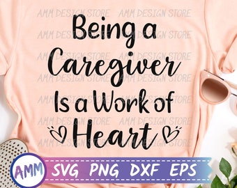 Caregiver svg, Being a Caregiver is a Work of Heart svg, Appreciation Caregiver svg, Caregiver quote svg, Eps, Dxf, Png