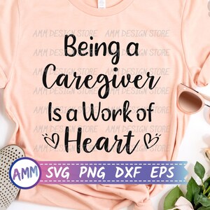 Caregiver svg, Being a Caregiver is a Work of Heart svg, Appreciation Caregiver svg, Caregiver quote svg, Eps, Dxf, Png