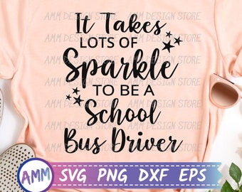 School Bus Driver SVG, It Takes Lots of Sparkle to be a School Bus Driver svg, funny School bus driver svg, school SVG, Eps, Dxf, Png