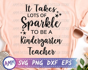 Kindergarten Teacher SVG, It Takes Lots of Sparkle to be a Kindergarten Teacher svg, funny Kindergarten Teacher svg, Eps, Dxf, Png