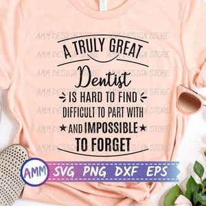 Dentist svg, A Truly Great Dentist svg, Dental svg, Appreciation svg, Dentist Quote svg, Dentist Shirt design svg, Eps, Dxf, Png