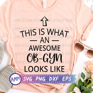 Obgyn Svg, This is What an Awesome OB-GYN Looks Like Svg, Gynecologist ...