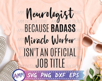 Neurologe SVG, Weil Badass Miracle Worker isn't an Official Job Title svg, Appreciation Neurologist svg, Quotes svg, Eps, Dxf, Png