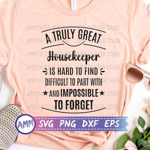 Housekeeper SVG, A Truly Great Housekeeper SVG, Cleaning Staff svg, Cleaning Crew svg, Appreciation svg, Eps, Dxf, Png