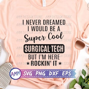 Surgical Tech svg, Surgical Technologist svg, I Never Dreamed I Would Be A super Cool Surgical Tech Svg, Surgeon svg, Eps, Dxf, Png