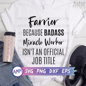 Farrier SVG, Farrier Because Badass Miracle Worker Isn't An Official Job Title svg, Farrier png, Farrier shirt svg, Eps, Dxf, Png