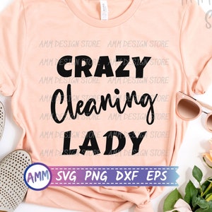 Housekeeper SVG, Crazy Cleaning Lady SVG, Funny Housekeeper svg, Cleaning Staff svg, Cleaning Crew svg, Appreciation svg, Eps, Dxf, Png