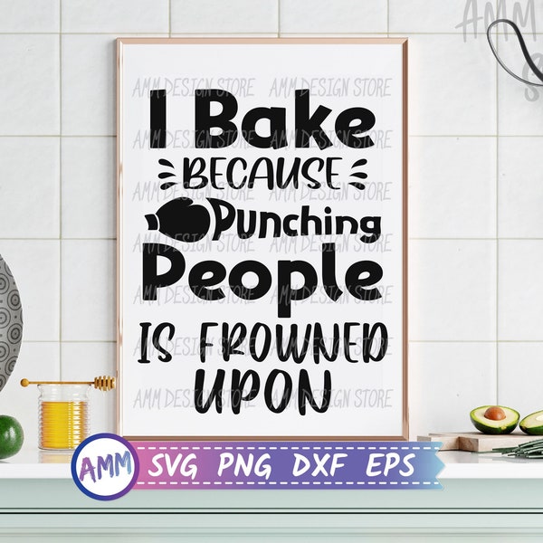 I Bake Because Punching People Is Frowned Upon svg, kitchen svg, kitchen sign svg, Apron svg, Kitchen towel svg, Kitchen quotes SVG, PNG