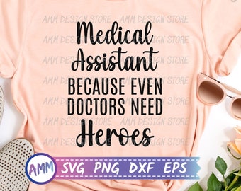 Medical Assistant svg, MA svg, Medical Assistant Because Doctors need Heroes svg, CMA svg, Appreciation svg, RMA svg , Eps, Dxf, Png