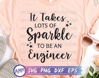 Engineer svg, It Takes Lot of Sparkle to be an Engineer svg, Engineering svg, Appreciation svg, Funny Engineer, Quote svg, Eps, Dxf, Png