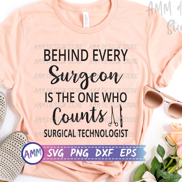 Surgical Tech svg, Surgical Technologist svg, Behind Every Surgeon Is The One Who Counts SVG, Surgeon svg, Eps, Dxf, Png
