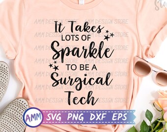 Surgical Tech svg, Surgical Technologist svg, It Takes Lots of Sparkle to be a Surgical Tech SVG, Surgeon Assistant svg, Eps, Dxf, Png