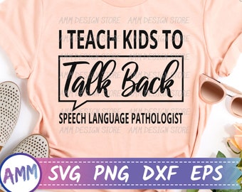 I Teach Kids to Talk Back svg, speech language pathologist svg, speech therapy svg, speech therapist svg, SLP Svg, Png, Dxf, Eps