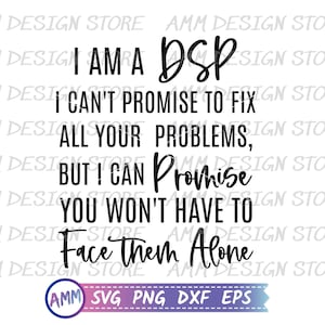 DSP svg, Direct Support Professional svg, I Am A DPS I Can&#39;t Promise To Fix All Your Problems, DSP worker svg, Eps, Dxf, Png
