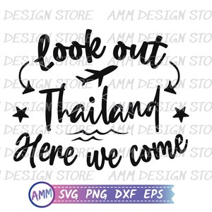 Thailand svg, Look out Thailand here we come svg, Thailand Family Trip svg, Thailand Vacation svg, Shirt svg, Eps, Dxf, Png