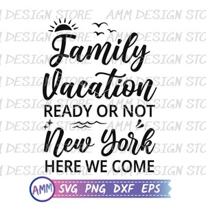 Family Vacation Ready or not New York Here We Come svg, New York Family Trip svg, New York Vacation, Vacation Shirt svg, Eps, Dxf, Png