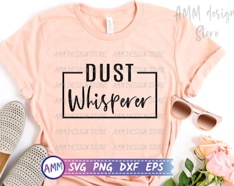 Housekeeper SVG, Dust Whisperer SVG, Funny Housekeeper svg, Cleaning Staff svg, Cleaning Crew svg, Appreciation svg, Eps, Dxf, Png