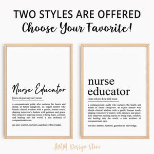 May include: Two printable art prints with different typography styles. Both prints feature the definition of "Nurse Educator" with the text "a compassionate guide who nurtures the hearts and minds of future caregivers... a true architect of compassionate care."