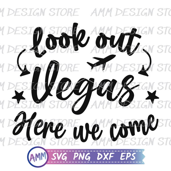 Vegas svg, Look out Vegas here we come svg, Vegas Trip svg, Vegas Vacation svg, Shirt svg, Eps, Dxf, Png