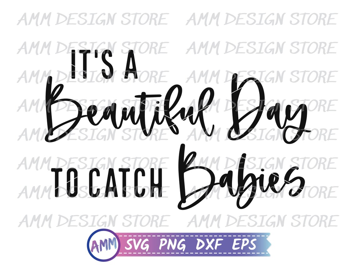It's a Beautiful Day to Catch Babies Svg, Obgyn Svg, Midwife Svg ...