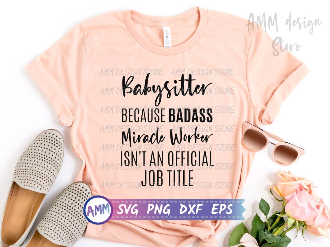 Babysitter Svg, Babysitter Because Badass Miracle Worker Isn't an