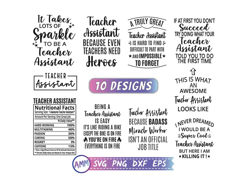 May include: Ten black and white designs for teacher assistant SVG cut files. The designs include phrases like "It Takes Lots of Sparkle to Be a Teacher Assistant", "Teacher Assistant Because Even Teachers Need Heroes", "A Truly Great Teacher Assistant is Hard to Find", "If at First You Don't Succeed Try Doing What Your Teacher Assistant Told You to Do the First Time", "This is What an Awesome Teacher Assistant Looks Like", "Being a Teacher Assistant is Easy", "Teacher Assistant Because Badass Miracle Worker Isn't an Official Job Title", and "I Never Dreamed I Would Be a Super Cool Teacher Assistant But Here I Am Killing It!"