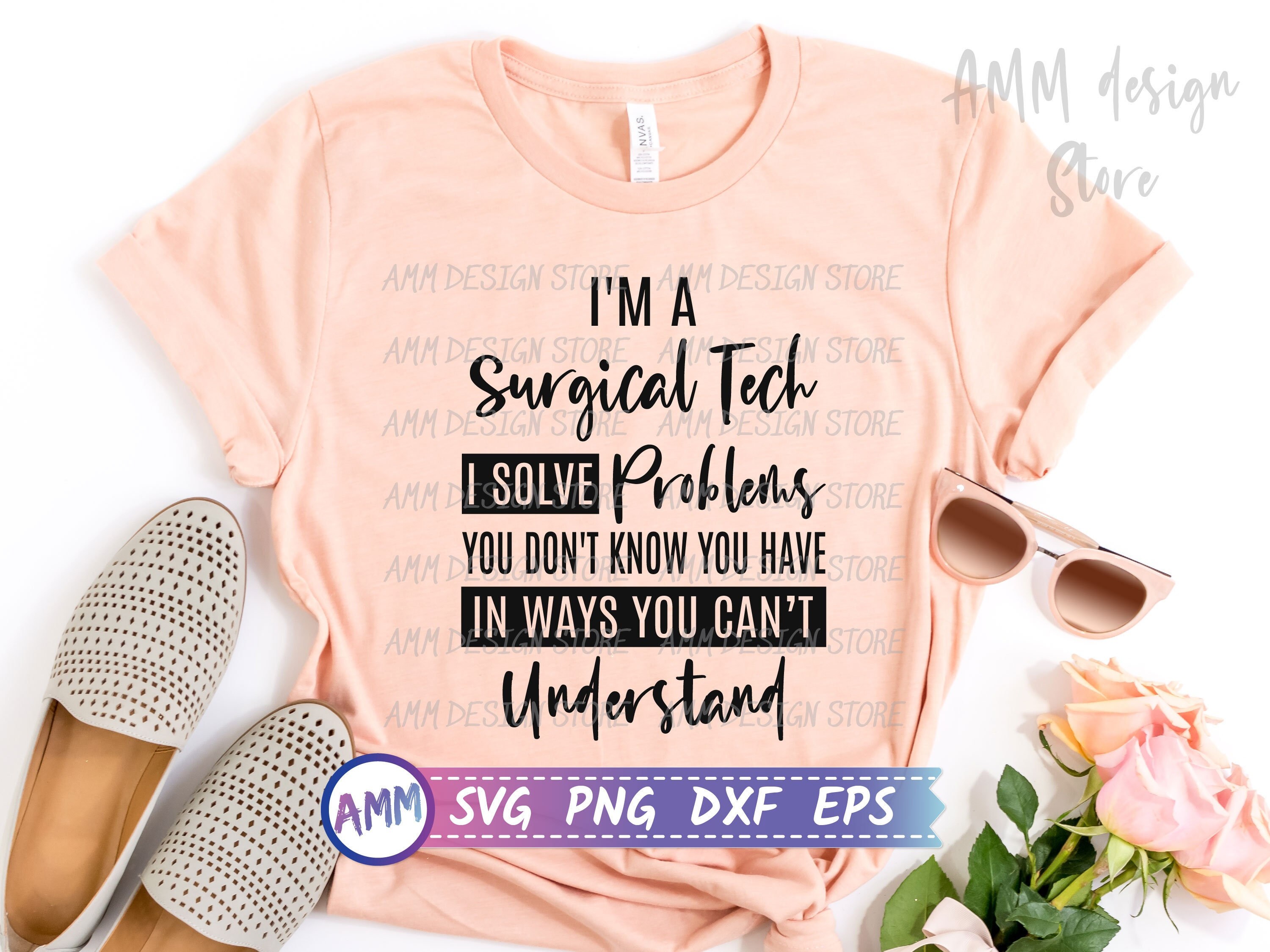 Surgical Tech svg, Surgical Technologist svg, I'm a Surgical Tech I Solve Problems Svg, Funny Surgery shirt svg, Surgeon svg, Eps, Dxf, Png