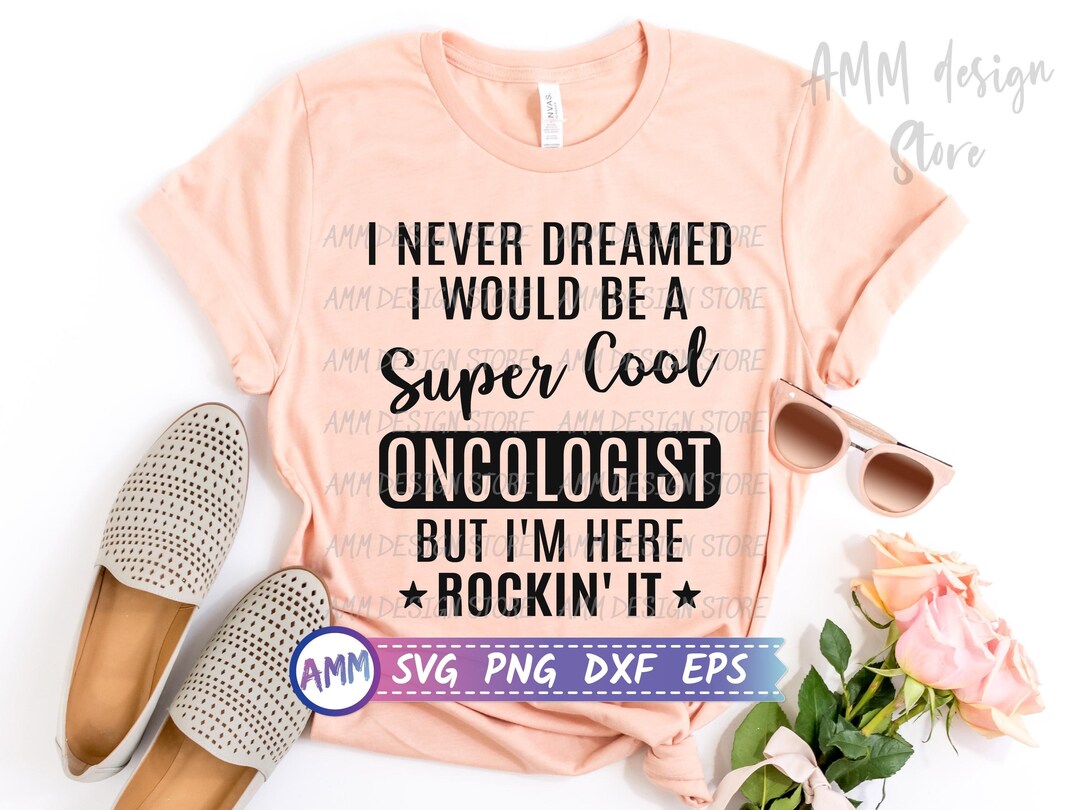 Oncologist Svg, I Never Dreamed I'd Be A Super Cool Oncologist Svg