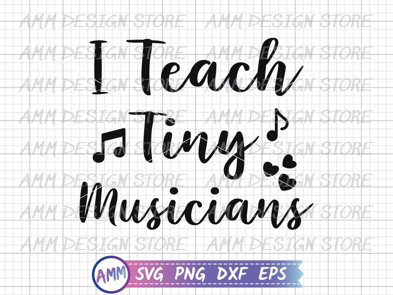 May include: Black and white graphic design with the text "I Teach Tiny Musicians" with a musical note and hearts.