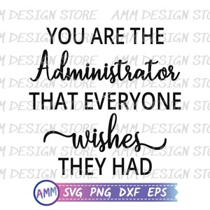 Administrator svg, You are the Administrator that everyone wishes they had, Admin svg, Administrator png, Appreciation svg, Eps, Dxf, Png