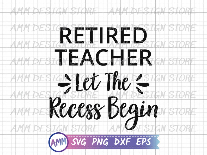May include: Black and white text graphic that reads "Retired Teacher - Let the Recess Begin".