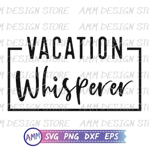 Travel Agent svg, Vacation Whisperer svg, Shirt Design svg, Travel Agent png, Appreciation svg, Eps, Dxf, Png